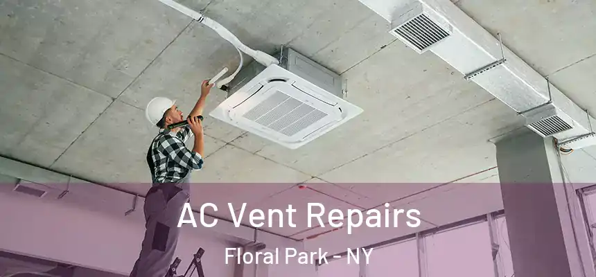  AC Vent Repairs Floral Park - NY