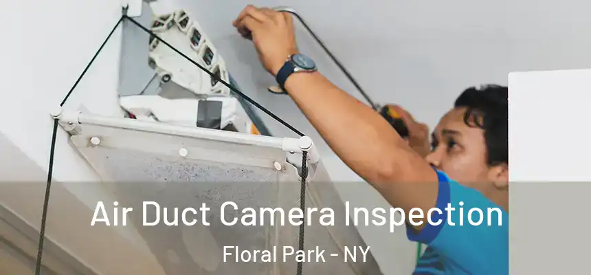  Air Duct Camera Inspection Floral Park - NY