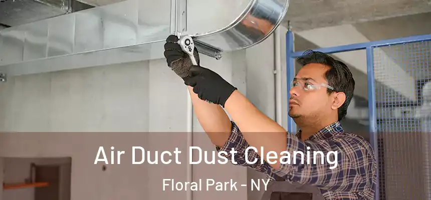 Air Duct Dust Cleaning Floral Park - NY