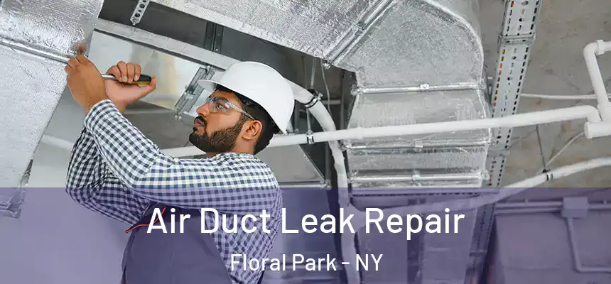  Air Duct Leak Repair Floral Park - NY