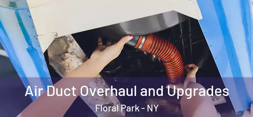 Air Duct Overhaul and Upgrades Floral Park - NY