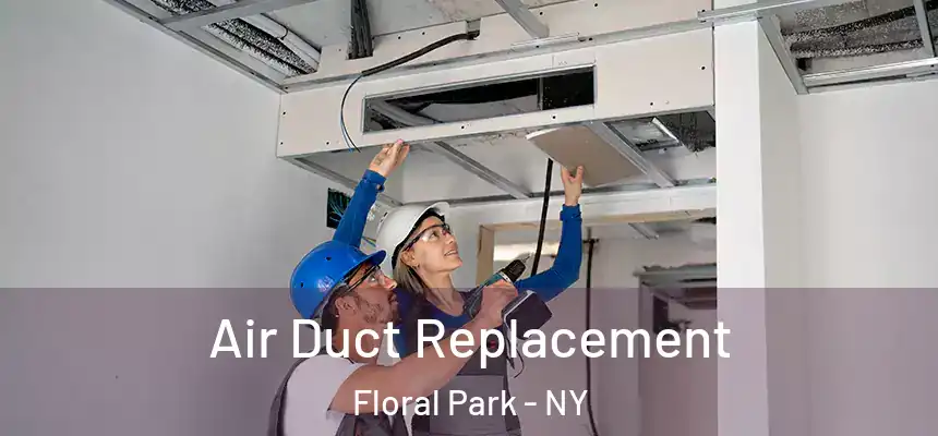 Air Duct Replacement Floral Park - NY