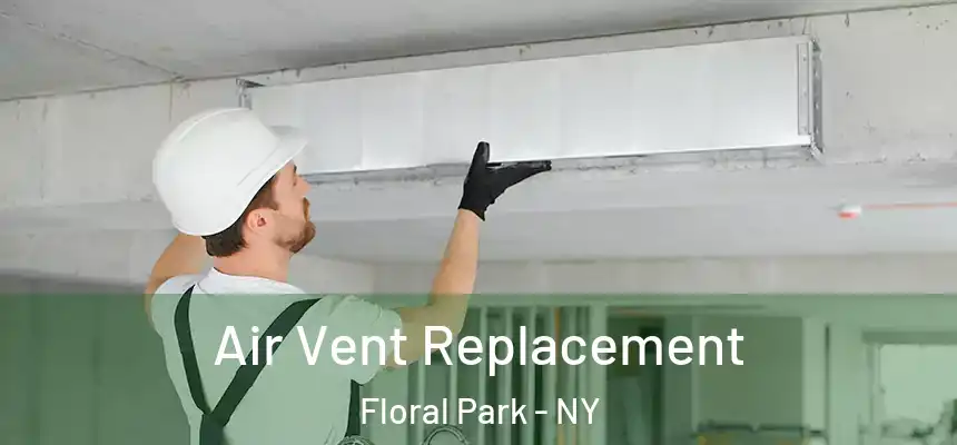  Air Vent Replacement Floral Park - NY
