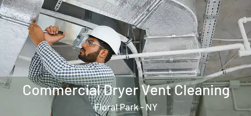 Commercial Dryer Vent Cleaning Floral Park - NY