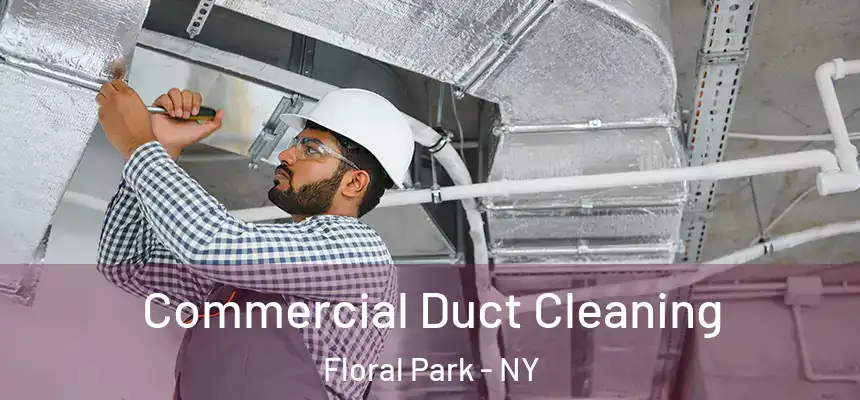 Commercial Duct Cleaning Floral Park - NY