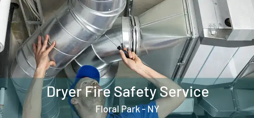 Dryer Fire Safety Service Floral Park - NY