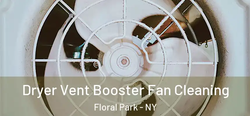 Dryer Vent Booster Fan Cleaning Floral Park - NY