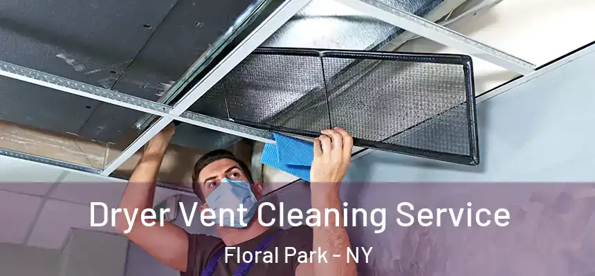 Dryer Vent Cleaning Service Floral Park - NY