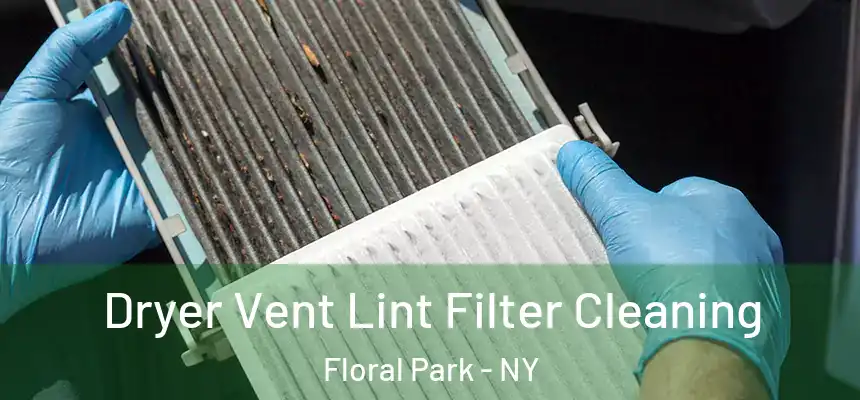 Dryer Vent Lint Filter Cleaning Floral Park - NY