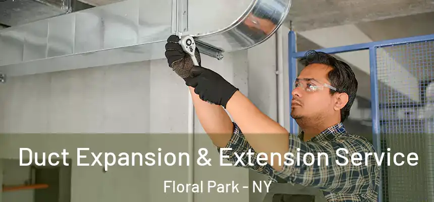 Duct Expansion & Extension Service Floral Park - NY