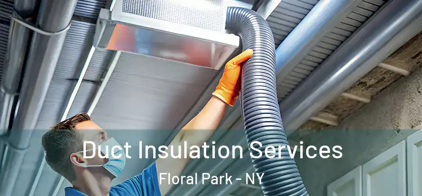 Duct Insulation Services Floral Park - NY