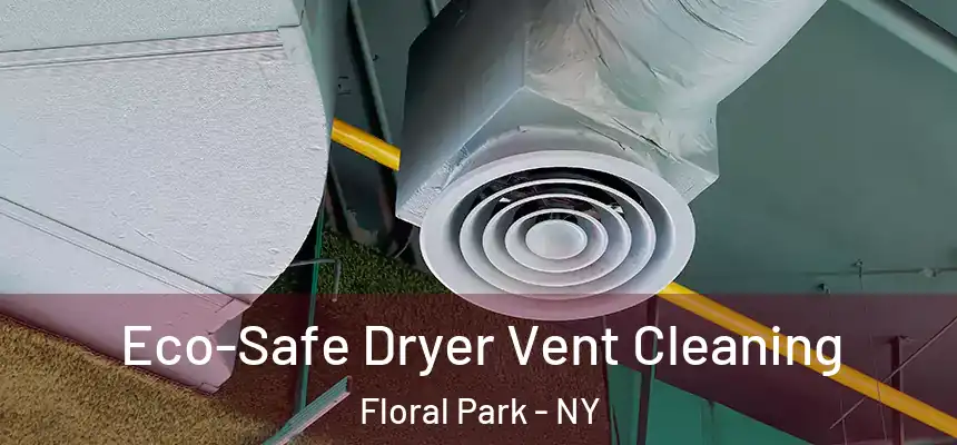 Eco-Safe Dryer Vent Cleaning Floral Park - NY
