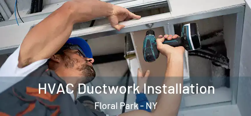  HVAC Ductwork Installation Floral Park - NY