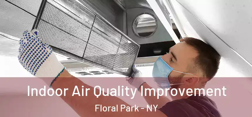Indoor Air Quality Improvement Floral Park - NY