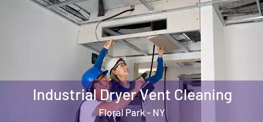 Industrial Dryer Vent Cleaning Floral Park - NY