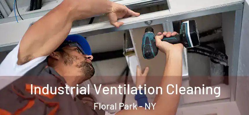 Industrial Ventilation Cleaning Floral Park - NY