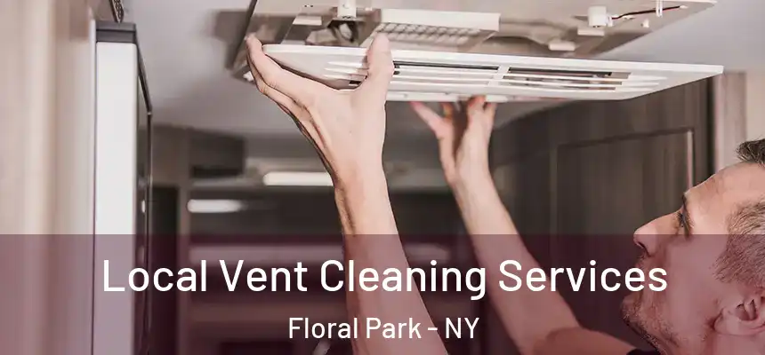 Local Vent Cleaning Services Floral Park - NY