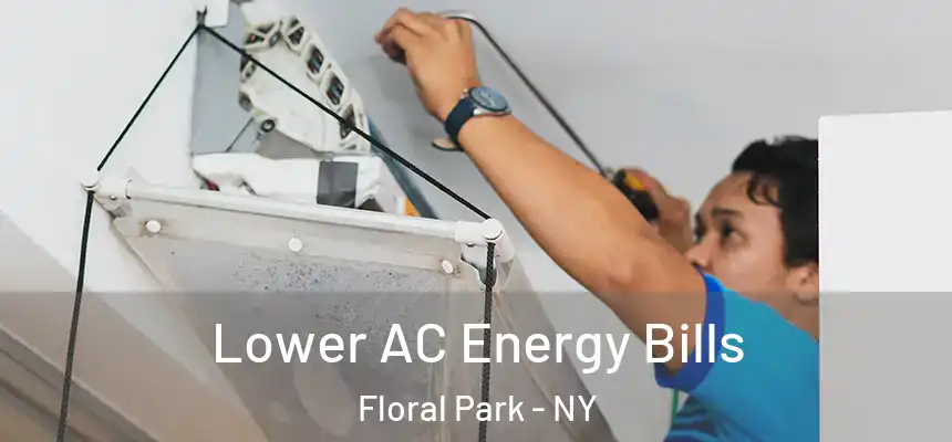 Lower AC Energy Bills Floral Park - NY