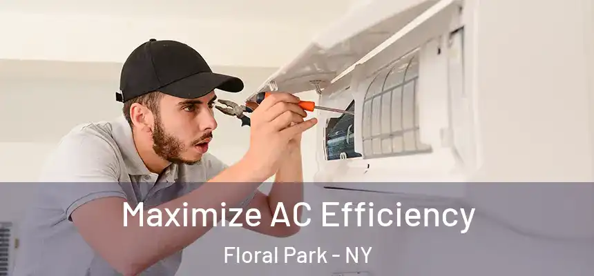 Maximize AC Efficiency Floral Park - NY