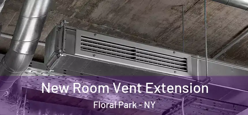  New Room Vent Extension Floral Park - NY