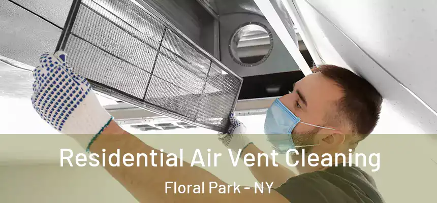 Residential Air Vent Cleaning Floral Park - NY