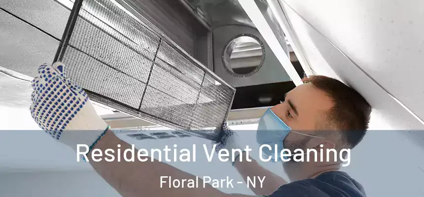  Residential Vent Cleaning Floral Park - NY