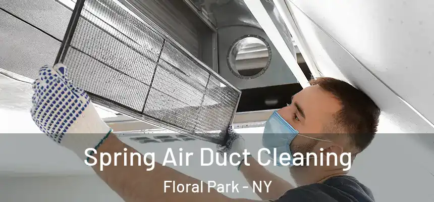Spring Air Duct Cleaning Floral Park - NY