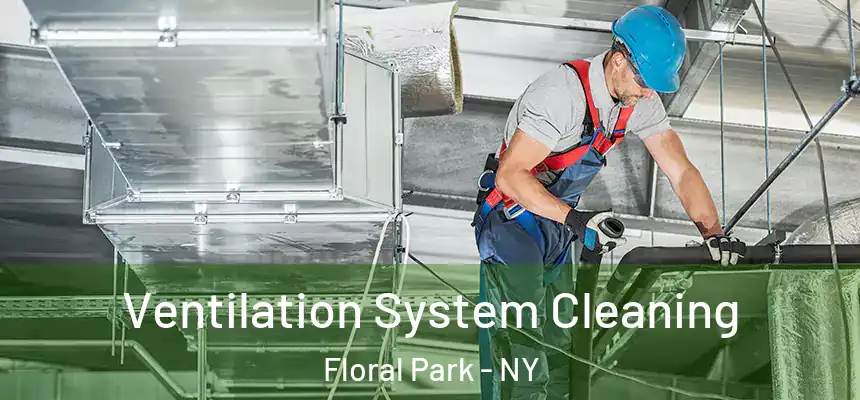  Ventilation System Cleaning Floral Park - NY