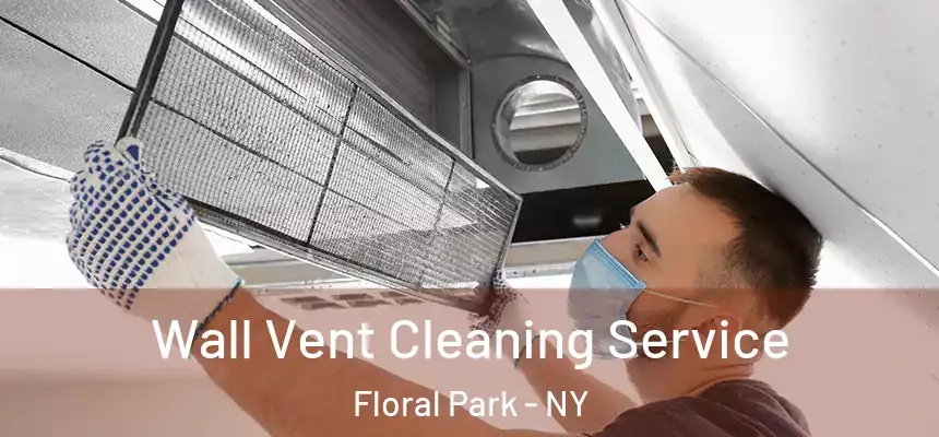  Wall Vent Cleaning Service Floral Park - NY