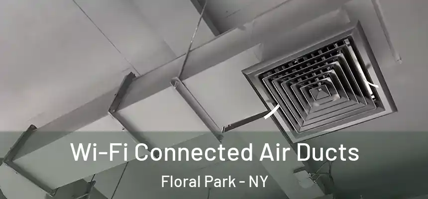  Wi-Fi Connected Air Ducts Floral Park - NY